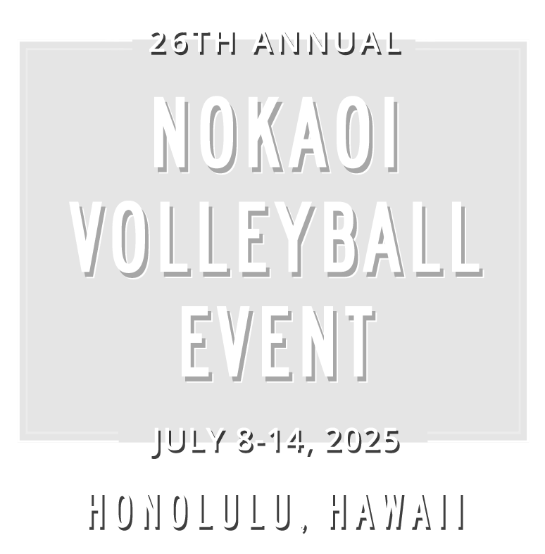 26th Annual NoKaOi Volleyball Event July 8-14, 2025 Honolulu, Hawaii