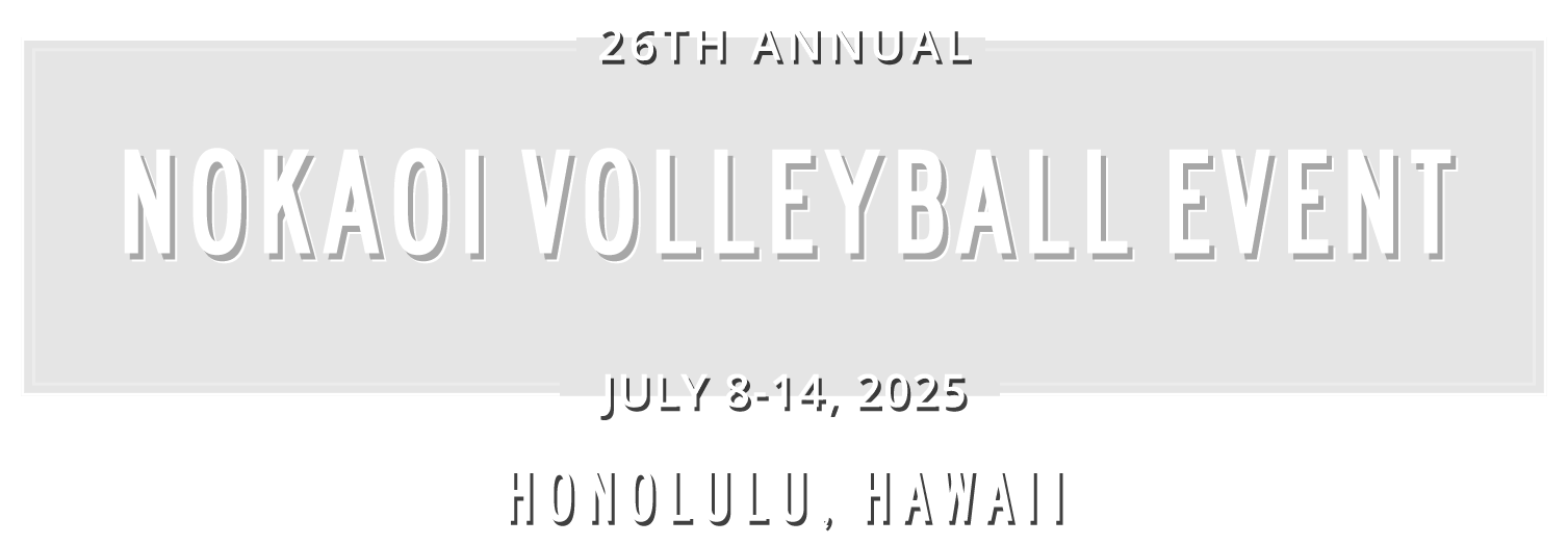 26th Annual NoKaOi Volleyball Event July 8-14, 2025 Honolulu, Hawaii